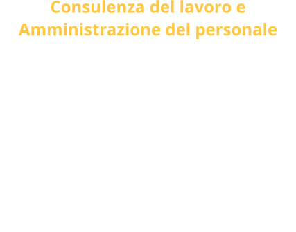 Consulenza del lavoro e Amministrazione del personale L’avvento della globalizzazione e delle nuove tecnologie portano a un vero e proprio cambiamento del modello sociale. In quest’ottica accompagnamo le imprese verso nuovi e ambiziosi traguardi, tenendo però sempre presente valori quali rettitudine morale, professionalità e immediatezza nel servizio. Questi sono i cardini fondamentali che giorno dopo giorno ci impegnamo a rispettare e che pretendiamo da tutti i nostri collaboratori.